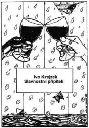 IVOSH KREJZEK Slavnostní přípitek IVOSH KREJZEK Slavnostní přípitek