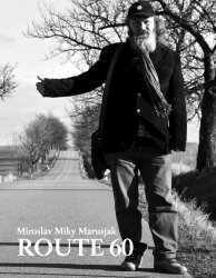 MIROSLAV MIKY MARUSJAK Route 60 MIROSLAV MIKY MARUSJAK Route 60