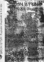 BRION GYSIN Posledn� muzeum & Cut-Ups