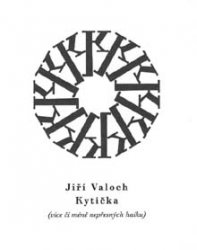 JI�� VALOCH Kyti�ka v�ce �i m�n� nep�esn�ch haiku
