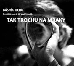 BÁSNÍK TICHO Tak trochu mraky BÁSNÍK TICHO Tak trochu mraky