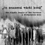 PLASTIC PEOPLE & FILHAROMIE BRNOCo znamená vésti koně PLASTIC PEOPLE & FILHAROMIE BRNOCo znamená vésti koně