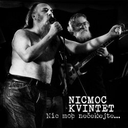 NICMOC KVINTET Nic moc nečekejte... NICMOC KVINTET Nic moc nečekejte...
