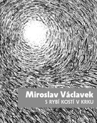 MIROSLAV VÁCLAVEK S rybí kostí v krku MIROSLAV VÁCLAVEK S rybí kostí v krku