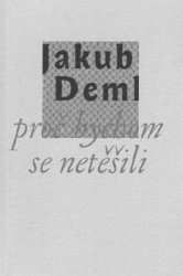 JAKUB DEML Pro� bychom se net�ili