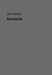 ALEŠ KLÍMA Černobílá ALEŠ KLÍMA Černobílá