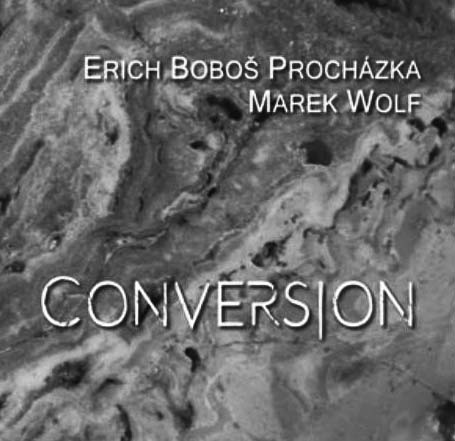 ERICH BOBE PROCHZKA a MAREK WOLF Conversion - Kliknutm na obrzek zavete