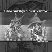 CHÓR VÁŽSKYCH MUZIKANTOVPlesniví starci CHÓR VÁŽSKYCH MUZIKANTOVPlesniví starci
