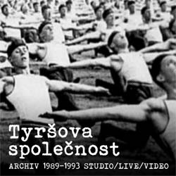 TYRŠOVA SPOLEČNOST Archiv 1989-1993 (2CD) - Kliknutím na obrázek zavřete