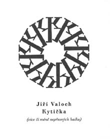 JI�� VALOCH Kyti�ka v�ce �i m�n� nep�esn�ch haiku - Kliknut�m na obr�zek zav�ete